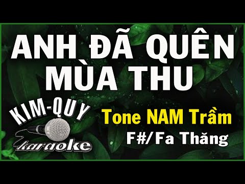 ANH ĐÃ QUÊN MÙA THU - KARAOKE - Tone NAM Trầm ( F#/Fa Thăng )