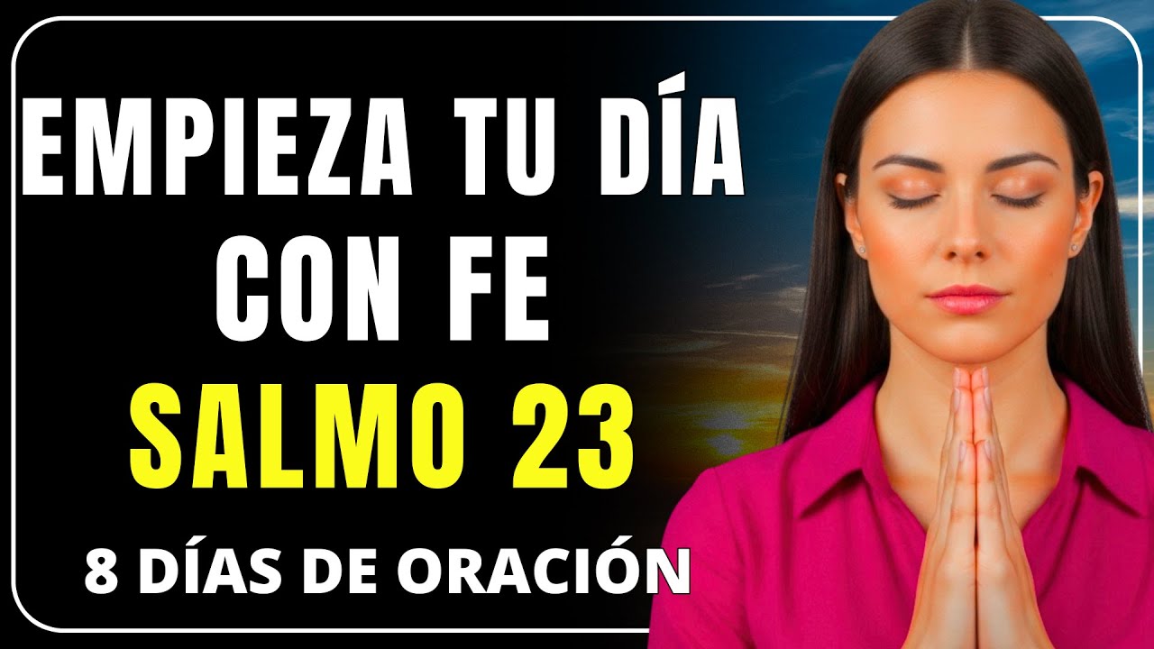 ORACIÓN de la Mañana con el SALMO 23 para Prosperidad y Victoria | Día ...