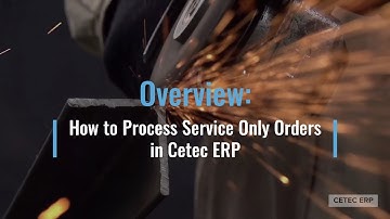 Overview: How to Process Service Only Work Orders in Cetec ERP