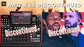 MPC X is Discontinued Drake & Weekend AI Discontinued!