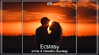 ATB - Ecstasy (ctrsk & DawidDJ Bootleg)