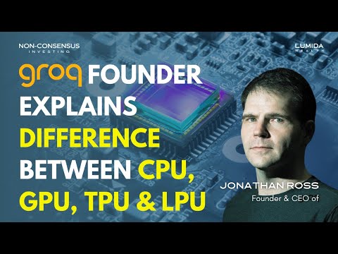 LPU vs GPU vs TPU vs CPU: What&#39;s the Difference? Jonathan Ross from Groq Explains