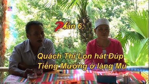 Phân 6   QT Lon  Giao lưu hát Đúp tiếng Mường ở làng Mu