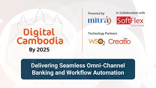 Digital Cambodia by 2025- Delivering Seamless Omnichannel Banking and Workflow Automation