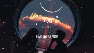 'You' (It's your smile, your face, your lips that I miss) | Cover by Ruth Anna [ Lyrics ]