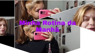 Minha Rotina Da Manhã