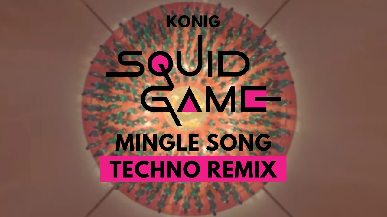 Squid Game 2 Mingle Song (KONIG Techno Remix) Squid Game 2 Mingle Song (KONIG Techno Remix)