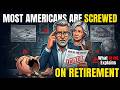 why Most Americans Are Screwed on Retirement (and What No One Explains)