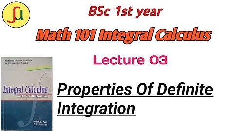 lecture 03-Properties Of Definite Integrals-BSc first year-Math  calculus 101|| unique study
