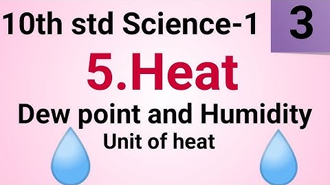 10th std Science Heat Part 3 Lesson 5 | Dew point and Humidity, Unit of heat Class 10 Science 1