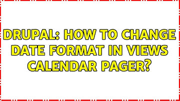 Drupal: How to change date format in Views Calendar Pager?