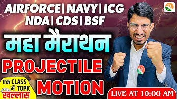 Projectile Motion की महा मैराथन | Physics for Airforce, nda, Navy, ICG|airforce x group physics 2024