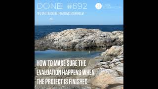 How to make sure the evaluation happens when the project is finished