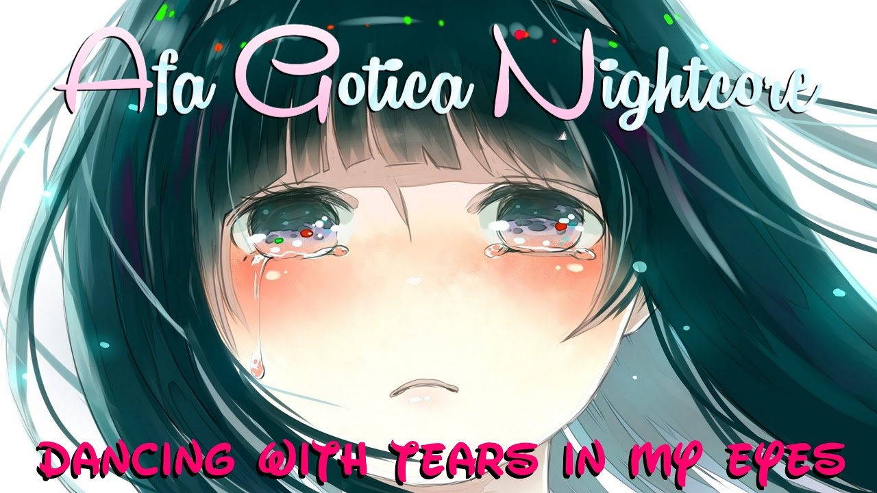 Dancing With Tears In My Eyes Nightcore