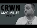 CRWN w/Elliott Wilson Ep. 19 Pt. 2 of 2: Mac Miller