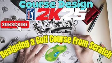 Designing a Golf Course from scratch - PGA 2K25 design tutorial