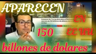 "150 BILLONES"DE  DOLARES,APARECEN,DE MOMENTO EN EE.UU.