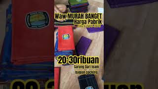 WAW CUMA 20-30RIBUAN SARUNG DARI PABRIK BISA PAKE MEREK SENDIRI!! MURAH BANGET BURU WAW CUMA 20-30RIBUAN SARUNG DARI PABRIK BISA PAKE MEREK SENDIRI!! MURAH BANGET BURU