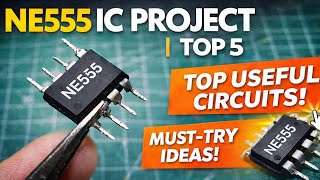 NE555 IC Top 5 Amazing Projects 🔥 | Simple & Useful Timer IC Circuits