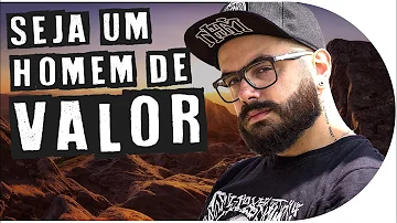 O que fazer para ser um homem de valor?