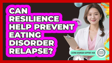 Can Resilience Help Prevent Eating Disorder Relapse? - Eating Disorder Support Hub