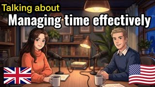 Managing Time Effectively | Time Management Skills for Success &amp; Productivity | learn English 