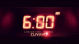 6 AM - REMIX [DJ YAYO]