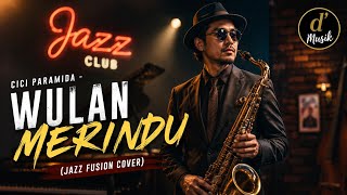 Cici Paramida – Wulan Merindu | Jazz Fusion Cover Paling Enak Didengar 🎷 | d'Musik