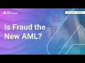 Is Fraud the New AML?