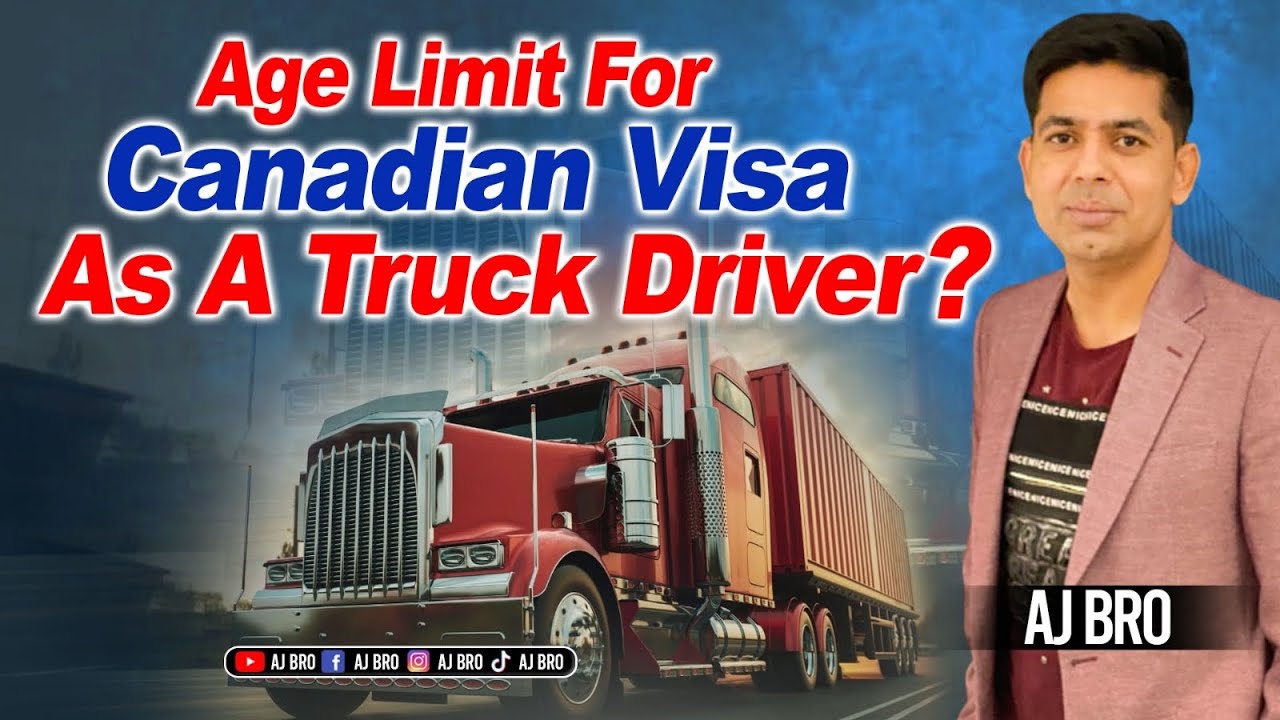 Age Limits for a Canadian Visa as a truck driver