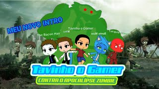 Meu Novo Intro Do Tavinho O Gamer Contra O Apocalipse Zoombie Intro Completo