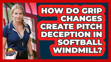 How Do Grip Changes Create Pitch Deception In Softball Windmill? - Softball Basics and Beyond