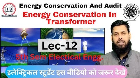 Lec-12 |🔥Need Of Energy Conservation In Transformers | EC& A | 5th Sem EEE | SBTE ☎7488349472