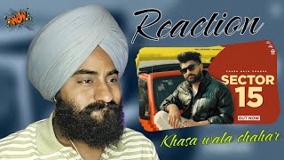 Reaction Sector 15 (Music Video) Khasa Aala Chahar | New Haryanvi Song 2024