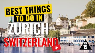 Best 15 Things to Do in ZURICH SWITZERLAND: The Ultimate Guide