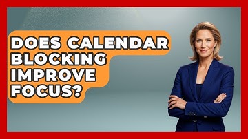 Does Calendar Blocking Improve Focus? - The Time Management Pro
