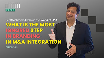 The Most Ignored Step in M&A Branding Integration | #5CExplainsMA by Fifth Chrome
