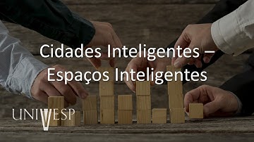 Projeto Integrador IV para Engenharia de Computação - Cidades Inteligentes – Espaços Inteligentes