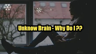 Story Wa | Why Do I - Unknown Brain [snippets]