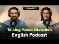 Talking About Education in English | Learn English Quickly With Podcast | Episode 9