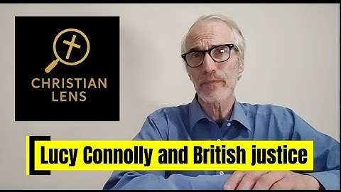 IS BRITISH JUSTICE FAIR, JUST AND PROPORTIONATE - WE TAKE A CLOSER LOOK IN THE CHRISTIAN LENS