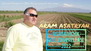 ARAM ASATRYAN — MSHO AGHCHIK (EXCLUSIVE RELEASE 2022)