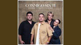 Conmigo Sin Ti - Matisse & Cristian Castro