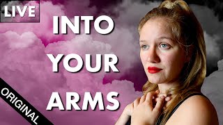 Into Your Arms | Original Song | Live