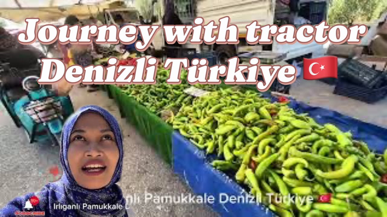 VLOG 📽️ JOURNEY WITH TRACTOR IN IRLIGANLI PAMUKKALE DENIZLI TÜRKIYE 🇹🇷