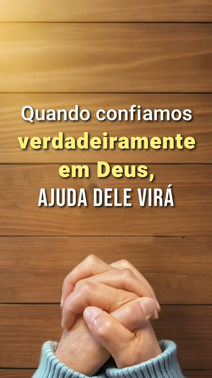 Quando confiamos verdadeiramente em Deus, ajuda Dele virá
