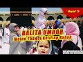 Umrah bawa Balita dibawah 2 tahun - anak kecil - bayi umroh lucu banget | Little Baby Goes Umra