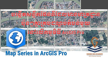 របៀបបង្កើតសន្លឹកផែនទីជាច្រើនមានមាត្រដ្ឋានដូចគ្នា | Map Series in ArcGIS Pro