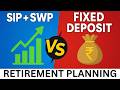 SIP + SWP vs Fixed Deposit - Power of SIP +SWP Explained- Better Than FD for Monthly Income & Wealth