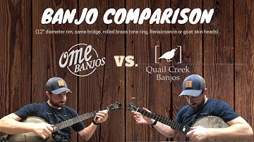 Banjo COMPARISON - Ome & Quail Creek Banjos
